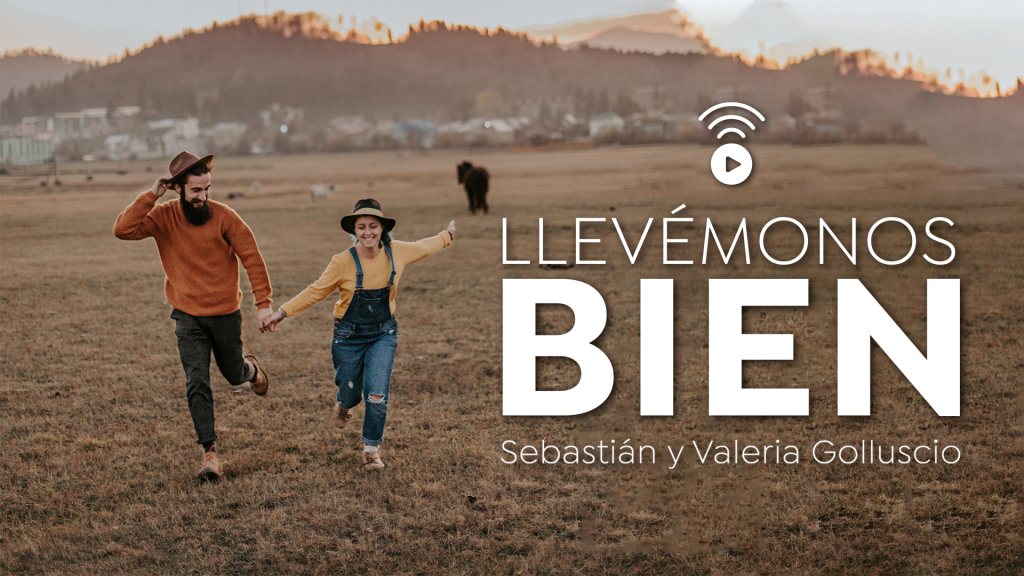 Llevémonos Bien - Sebastián y Valeria Golluscio - Serie - Enfoque a la Familia