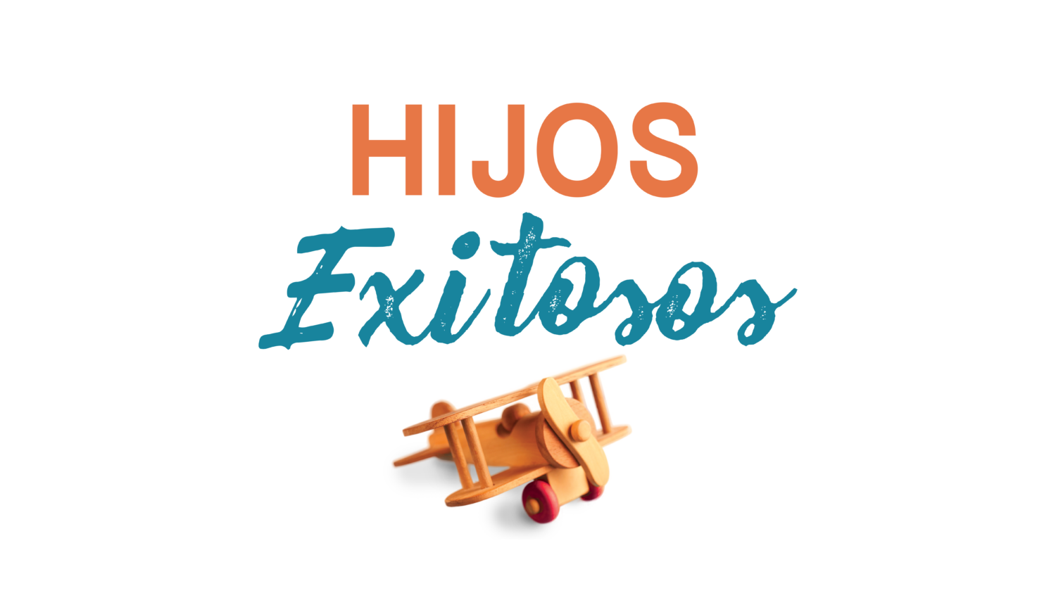 Hijos Exitosos - Serie - Enfoque a la Familia