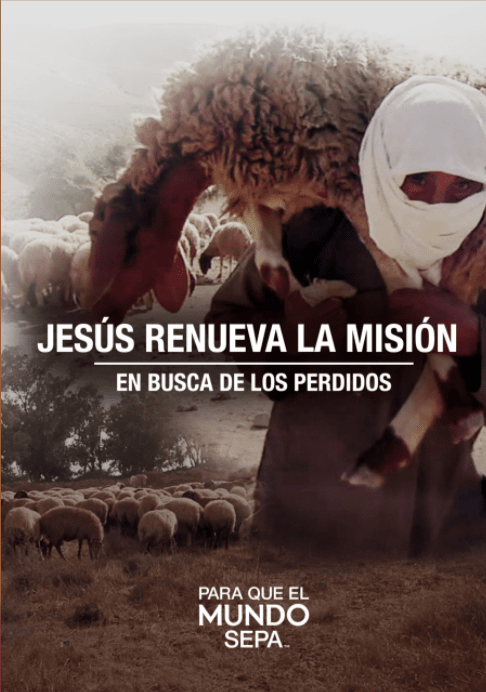 Jesús Renueva la Misión - En busca de los perdidos - Para que el Mundo Sepa - Enfoque a al Familia